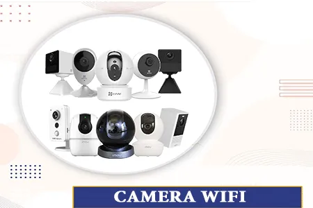 Camera wifi nào là tốt nhất, thiết kế camera giám sát wifi nào giá rẻ, uy tín, chất lượng cao.