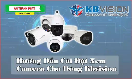 Hường dẫn cài đặt xem camera cho dòng KBVISION,huong dan cai dat camera kbvision,Hướng dẫn cài đặt cẩm kb vision dễ cài. 