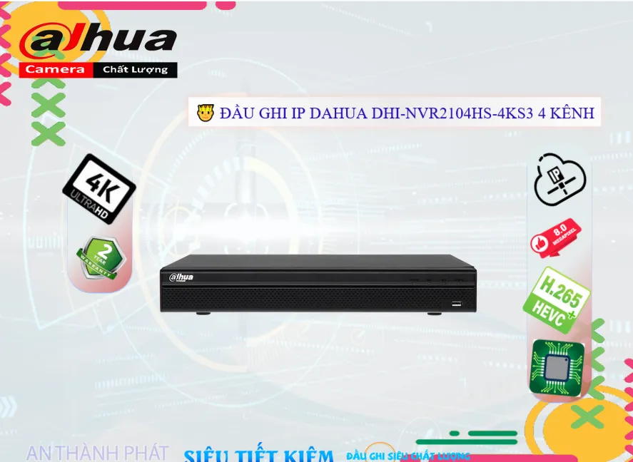DHI-NVR2104HS-4KS3 Đầu Ghi Hình 4 Kênh IP,Bán Giá DHI-NVR2104HS-4KS3,DHI-NVR2104HS-4KS3 Chiết khấu cao,bán DHI-NVR2104HS-4KS3,DHI-NVR2104HS-4KS3 HD IP  Chất lượng nhất,thông số DHI-NVR2104HS-4KS3,DHI-NVR2104HS-4KS3 Tiết kiệm,tuổi thọ DHI-NVR2104HS-4KS3,DHI-NVR2104HS-4KS3 Chất Lượng,Bán Sỉ DHI-NVR2104HS-4KS3,cửa hàng bán DHI-NVR2104HS-4KS3,DHI-NVR2104HS-4KS3 sale mạnh,Giá Bán DHI-NVR2104HS-4KS3,DHI-NVR2104HS-4KS3 chiết khấu cao,DHI-NVR2104HS-4KS3 bán rẻ